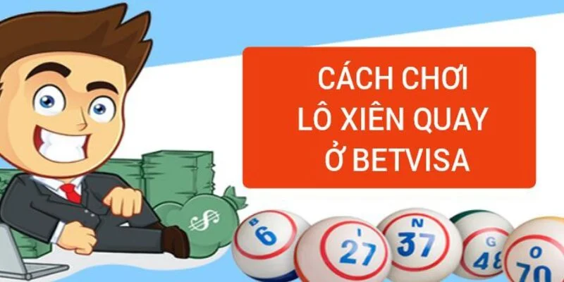 cach-choi-lo-xien-quay-o-betvisa
