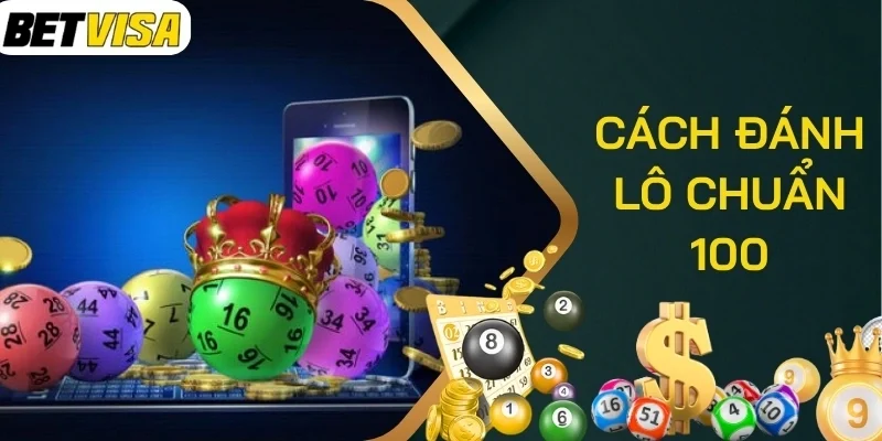 Một số nguyên tắc trong cách đánh lô chuẩn 100