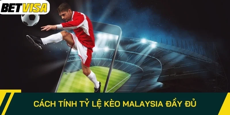 Cách tính tỷ lệ kèo Malaysia đầy đủ