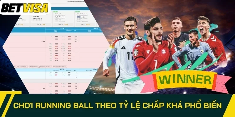 Chơi Running Ball theo tỷ lệ chấp khá phổ biến