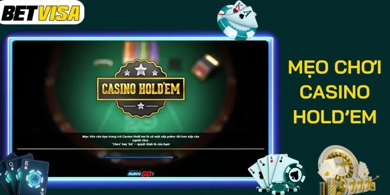 Chú ý quan trọng để chinh phục Casino Hold’em 