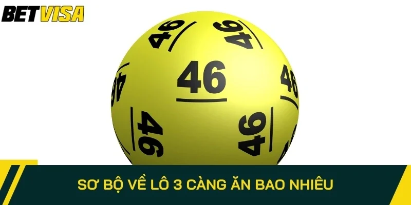 Tìm hiểu lô 3 càng ăn bao nhiêu