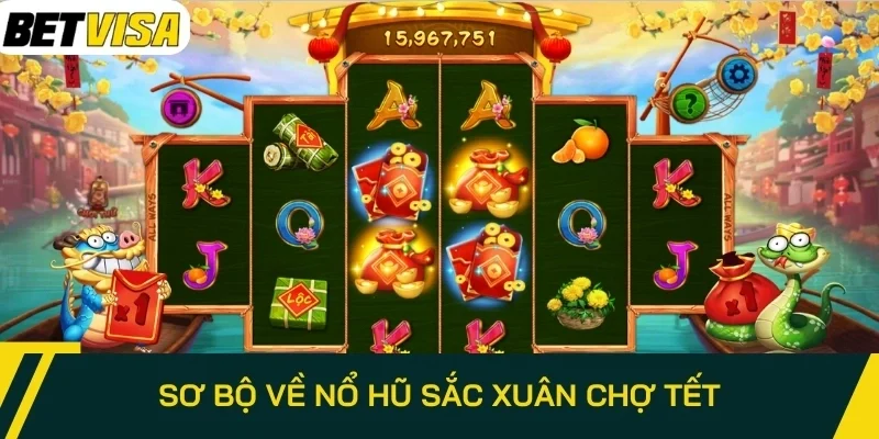 Sơ bộ về nổ hũ Sắc Xuân Chợ Tết